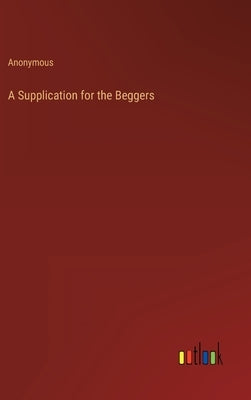A Supplication for the Beggers by Anonymous
