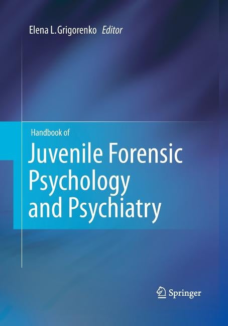Handbook of Juvenile Forensic Psychology and Psychiatry by Grigorenko, Elena L.