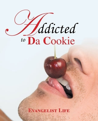 Addicted to Da Cookie by Life, Evangelist
