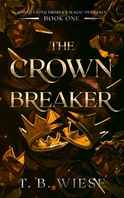 The Crown Breaker by Wiese, T. B.
