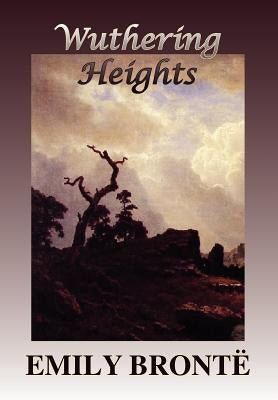 Wuthering Heights by Bronte, Emily