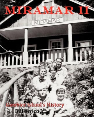 Miramar II: Gambier Island's History by Errico, Bill, Jr.