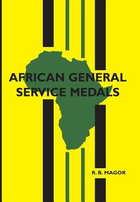 African General Service Medals by Magor, R. B.
