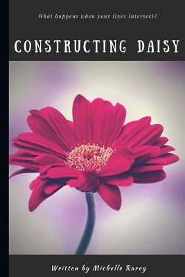 Constructing Daisy by Rarey, Michelle