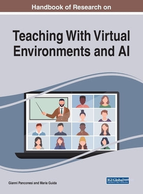 Handbook of Research on Teaching With Virtual Environments and AI by Panconesi, Gianni
