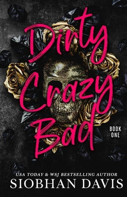 Dirty Crazy Bad (Dirty Crazy Bad Duet Book 1) by Davis, Siobhan