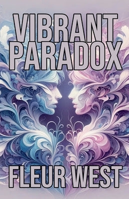 Vibrant Paradox by West, Fleur
