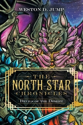 The North-Star Chronicles: Devils of the Desert by Jump, Weston D.