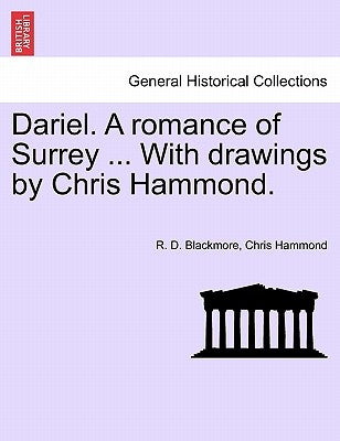 Dariel. A romance of Surrey ... With drawings by Chris Hammond. by Blackmore, R. D.