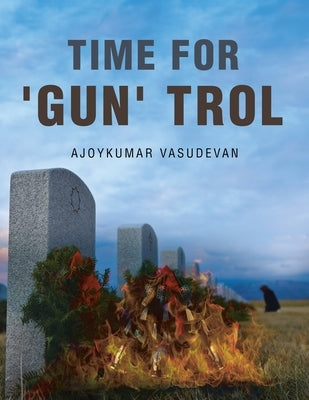 Time for 'Gun' Trol by Vasudevan, Ajoykumar