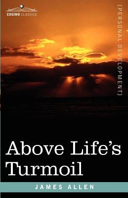 Above Life's Turmoil by Allen, James