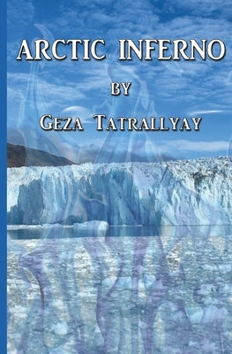 Arctic Inferno by Tatrallyay, Geza