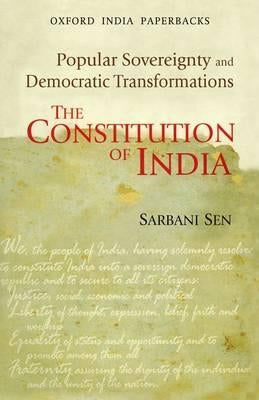 The Constitution of India: Popular Sovereignty and Democratic Transformations by Sen, Sarbani