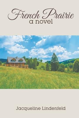 French Prairie by Lindenfeld, Jacqueline
