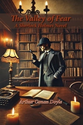 The Valley of Fear: A Sherlock Holmes Novel by Doyle, Arthur Conan