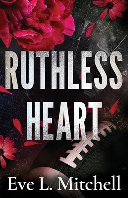Ruthless Heart: The spicy, touch her and die, enemies-to-lovers, college romance by Mitchell, Eve L.