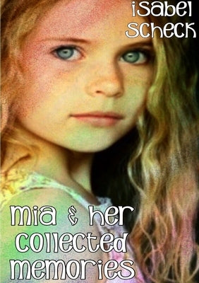 Mia & Her Collected Memories by Scheck, Isabel