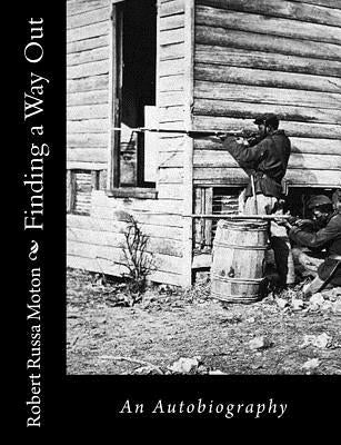 Finding a Way Out: An Autobiography by Moton, Robert Russa