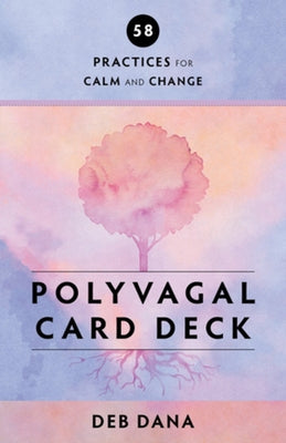 Polyvagal Card Deck: 58 Practices for Calm and Change by Dana, Deb