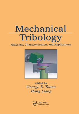 Mechanical Tribology: Materials, Characterization, and Applications by Totten, George E.