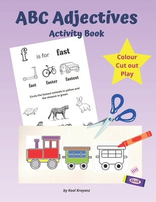 ABC Adjectives Activity Book: Colour, Cut and Play. A Fun Cutting Out Activities for Kids ages 4-8 by Kool Krayonz