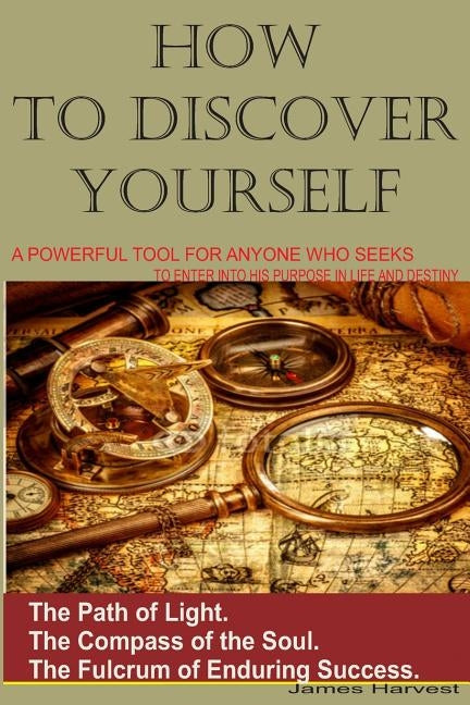 How to Discover Yourself: How to know your purpose in life by Okon, James
