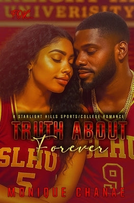 Truth About Forever: A Starlight Hills College/Sports Romance by Chanae, Monique