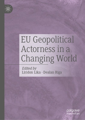 EU Geopolitical Actorness in a Changing World by Lika, Liridon