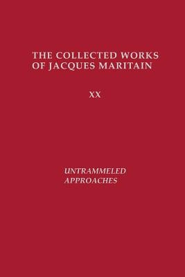 Untrammeled Approaches by Maritain, Jacques