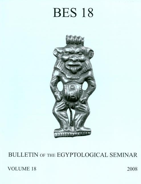 Bulletin of the Egyptological Seminar, Volume 18 (2009) by Allen, James P.