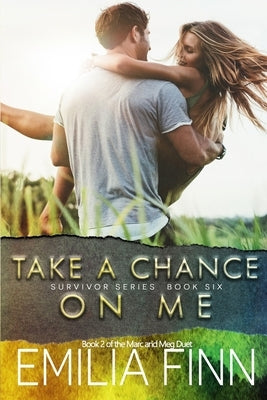 Take A Chance On Me: Book 2 of the Marc and Meg Duet by Finn, Emilia