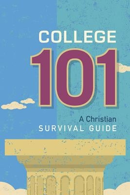 College 101: A Christian Survival Guide by Concordia Publishing House