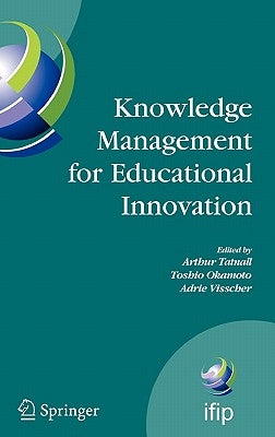 Knowledge Management for Educational Innovation: Ifip Wg 3.7 7th Conference on Information Technology in Educational Management (Item), Hamamatsu, Jap by Tatnall, Arthur