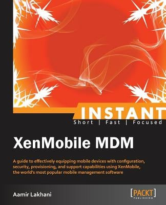 Instant XenMobile MDM by Lakhani, Aamir