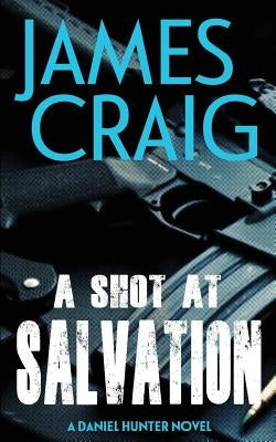 A Shot At Salvation by Craig, James