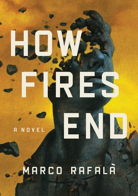 How Fires End by Rafalà, Marco