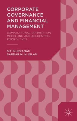 Corporate Governance and Financial Management: Computational Optimisation Modelling and Accounting Perspectives by Nuryanah, S.
