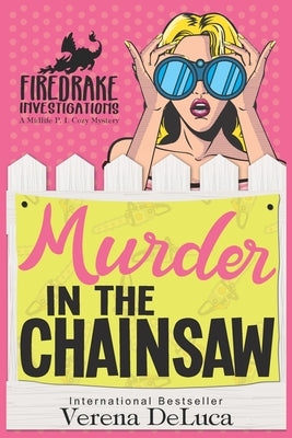 Murder in the Chainsaw: A Midlife P.I. Cozy Mystery by DeLuca, Verena