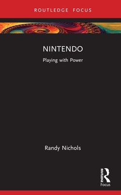 Nintendo: Playing with Power by Nichols, Randy
