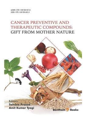 Cancer Preventive and Therapeutic Compounds: Gift From Mother Nature by Tyagi, Amit