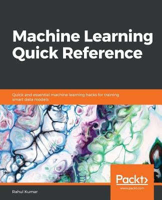 Machine Learning Quick Reference by Kumar, Rahul