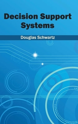 Decision Support Systems by Schwartz, Douglas