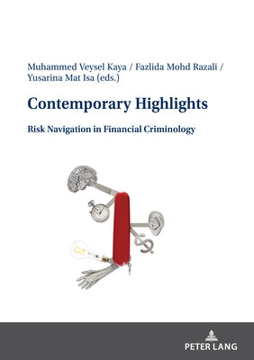 Contemporary Highlights: Risk Navigation in Financial Criminology by Kaya, Muhammed Veysel