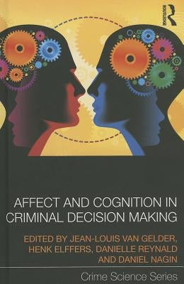 Affect and Cognition in Criminal Decision Making by Van Gelder, Jean-Louis