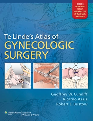 Te Linde's Atlas of Gynecologic Surgery by Cundiff, Geoffrey W.