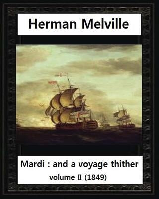 Mardi: And a Voyage Thither (1849), by Herman Melville (volume II ) by Melville, Allan