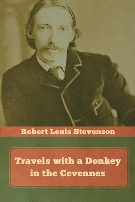 Travels with a Donkey in the Cevennes by Stevenson, Louis Stevenson