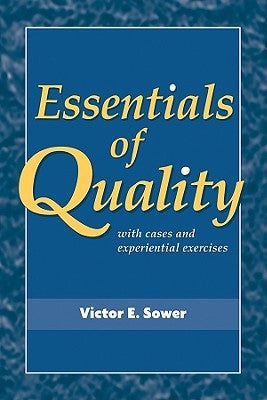 Essentials of Quality with Cases and Experiential Exercises by Sower, Victor E.