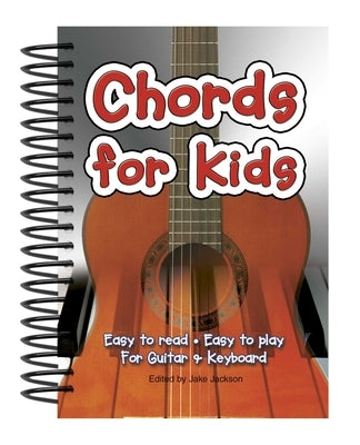 Chords for Kids: Easy to Read, Easy to Play, for Guitar & Keyboard by Jackson, Jake