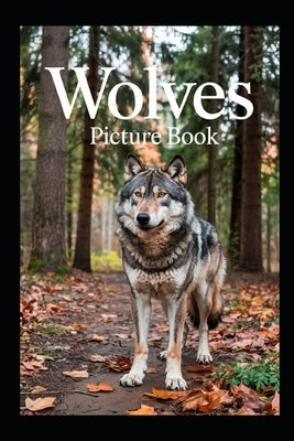 Wolves Picture Book by Starling, Felix
